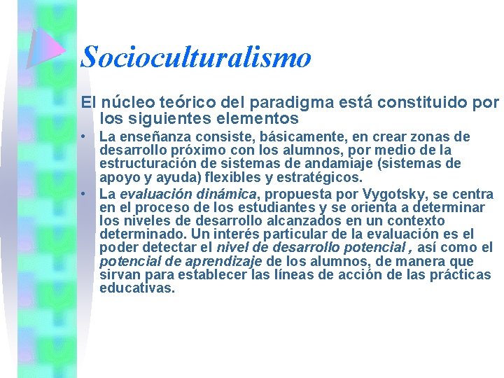 Socioculturalismo El núcleo teórico del paradigma está constituido por los siguientes elementos • La