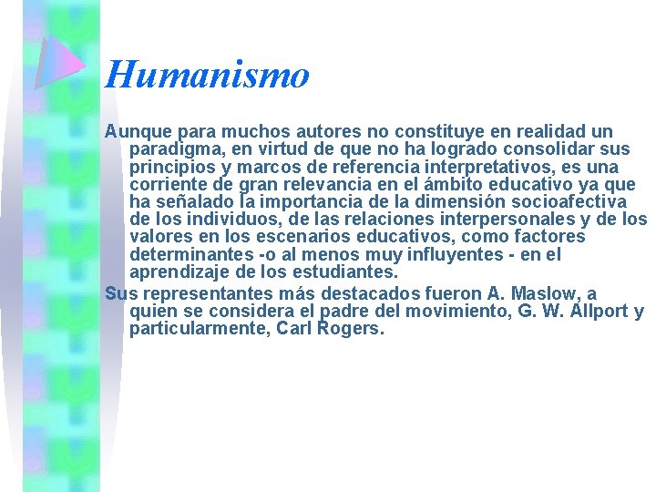 Humanismo Aunque para muchos autores no constituye en realidad un paradigma, en virtud de