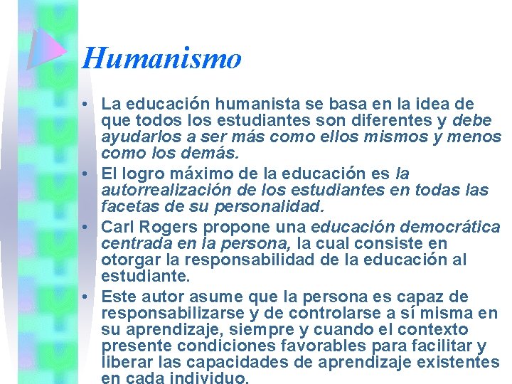 Humanismo • La educación humanista se basa en la idea de que todos los