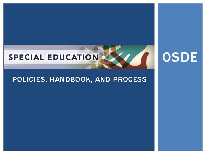 OSDE POLICIES, HANDBOOK, AND PROCESS 