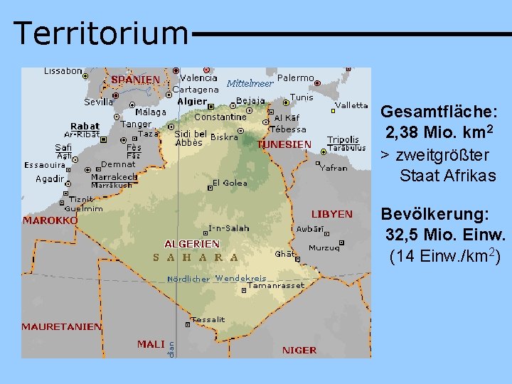 Territorium Gesamtfläche: 2, 38 Mio. km 2 > zweitgrößter Staat Afrikas Bevölkerung: 32, 5