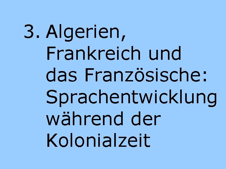 3. Algerien, Frankreich und das Französische: Sprachentwicklung während der Kolonialzeit 