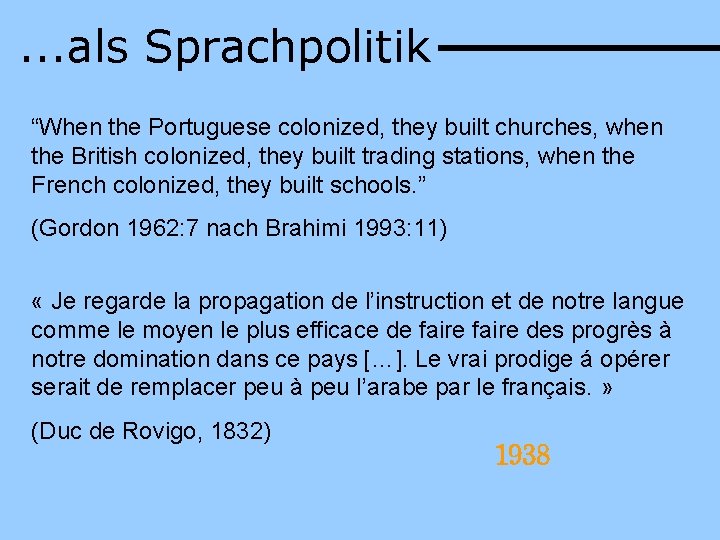 . . . als Sprachpolitik “When the Portuguese colonized, they built churches, when the