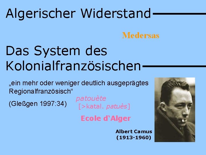 Algerischer Widerstand Medersas Das System des Kolonialfranzösischen „ein mehr oder weniger deutlich ausgeprägtes Regionalfranzösisch“