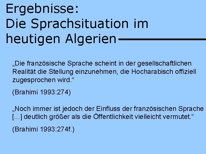 Ergebnisse: Die Sprachsituation im heutigen Algerien „Die französische Sprache scheint in der gesellschaftlichen Realität