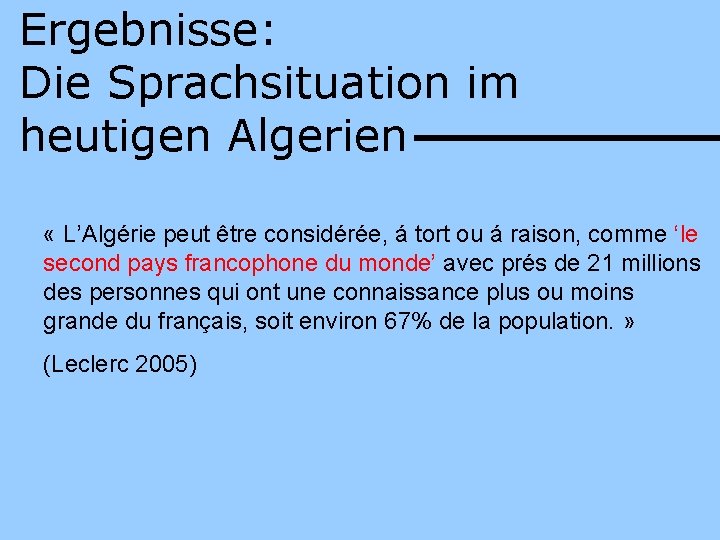 Ergebnisse: Die Sprachsituation im heutigen Algerien « L’Algérie peut être considérée, á tort ou