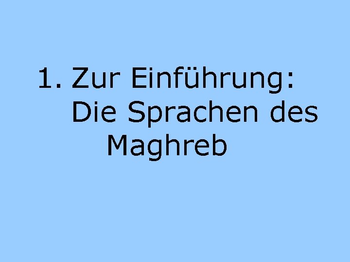 1. Zur Einführung: Die Sprachen des Maghreb 