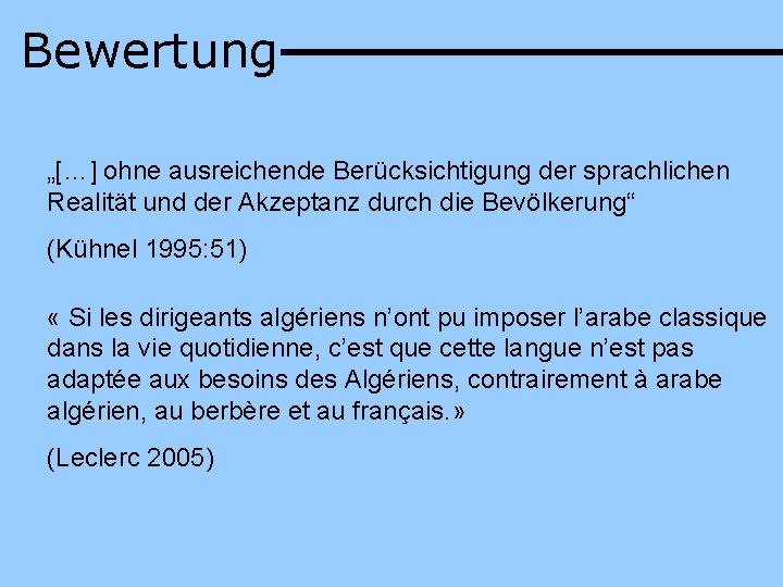 Bewertung „[…] ohne ausreichende Berücksichtigung der sprachlichen Realität und der Akzeptanz durch die Bevölkerung“