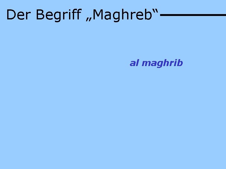 Der Begriff „Maghreb“ al maghrib 