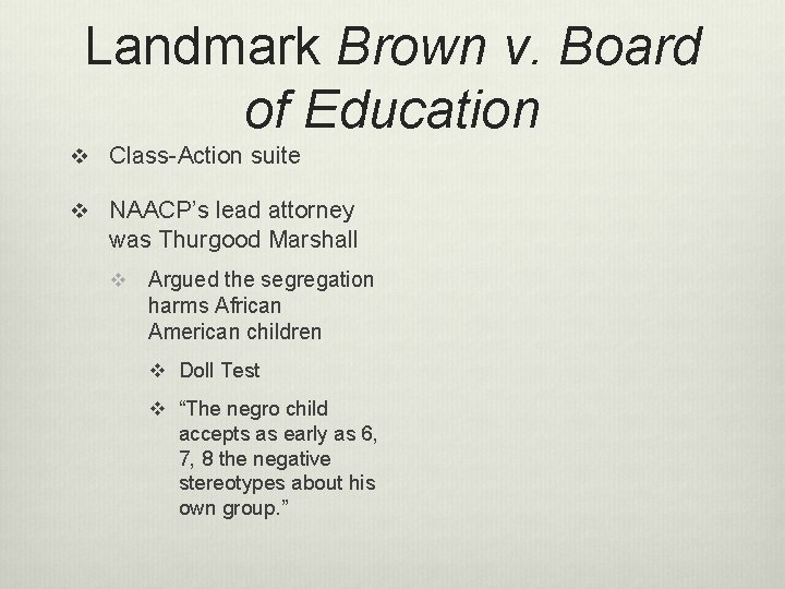 Landmark Brown v. Board of Education v Class-Action suite v NAACP’s lead attorney was