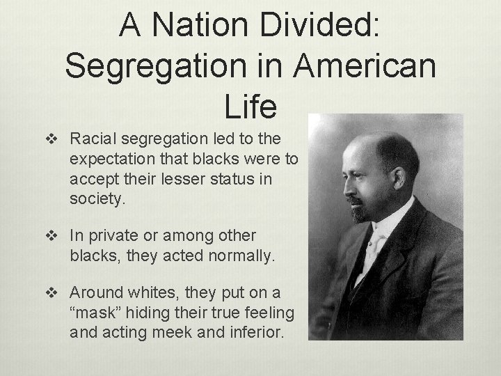 A Nation Divided: Segregation in American Life v Racial segregation led to the expectation