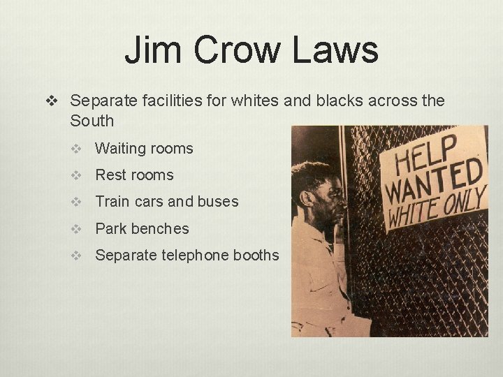 Jim Crow Laws v Separate facilities for whites and blacks across the South v