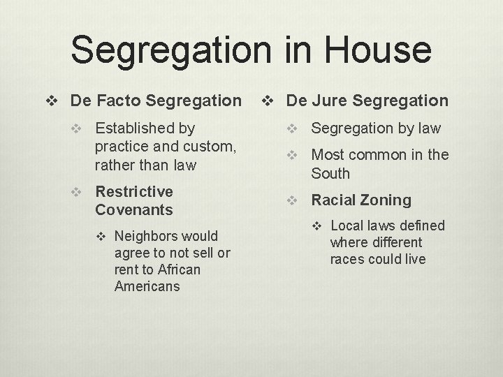 Segregation in House v De Facto Segregation v Established by practice and custom, rather