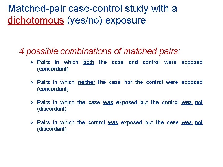 Matched-pair case-control study with a dichotomous (yes/no) exposure 4 possible combinations of matched pairs: Matched-pair case-control study with a dichotomous (yes/no) exposure 4 possible combinations of matched pairs: