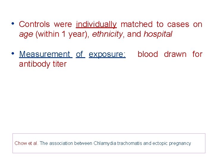 • Controls were individually matched to cases on age (within 1 year), ethnicity, • Controls were individually matched to cases on age (within 1 year), ethnicity,