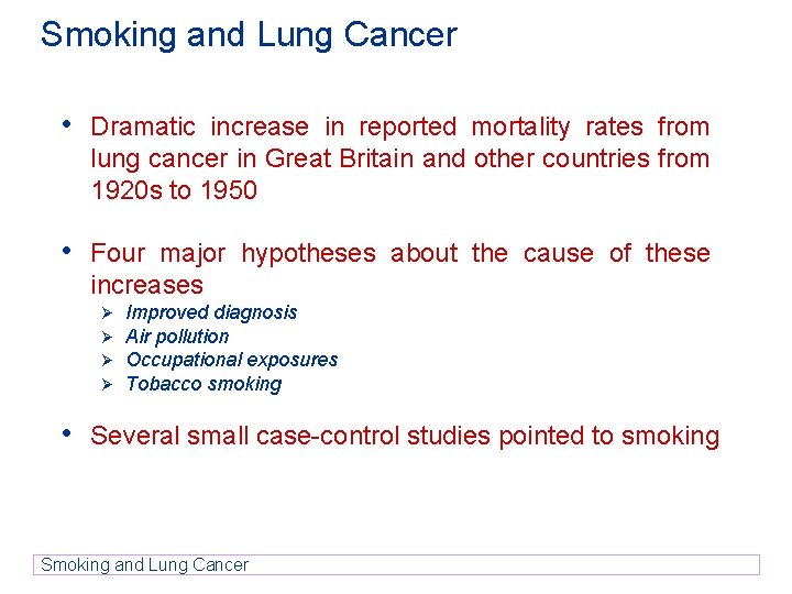 Smoking and Lung Cancer • Dramatic increase in reported mortality rates from lung cancer Smoking and Lung Cancer • Dramatic increase in reported mortality rates from lung cancer