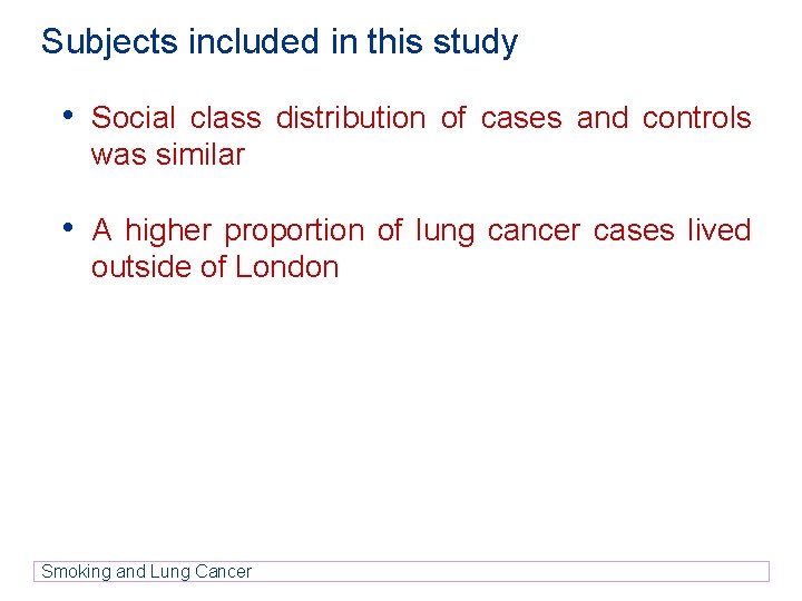 Subjects included in this study • Social class distribution of cases and controls was Subjects included in this study • Social class distribution of cases and controls was