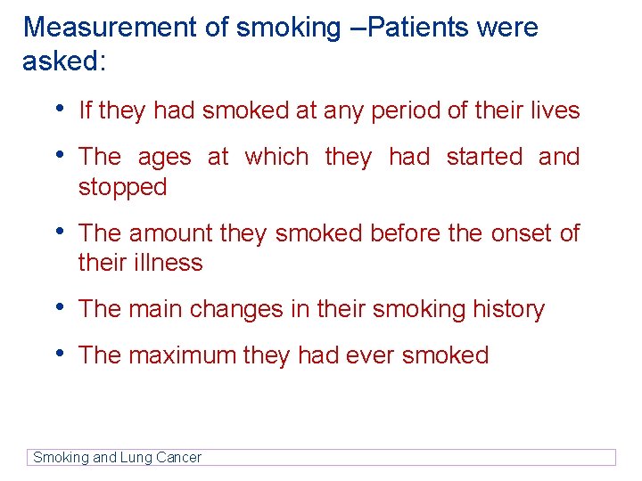Measurement of smoking –Patients were asked: • If they had smoked at any period Measurement of smoking –Patients were asked: • If they had smoked at any period