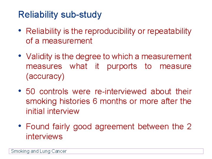 Reliability sub-study • Reliability is the reproducibility or repeatability of a measurement • Validity Reliability sub-study • Reliability is the reproducibility or repeatability of a measurement • Validity