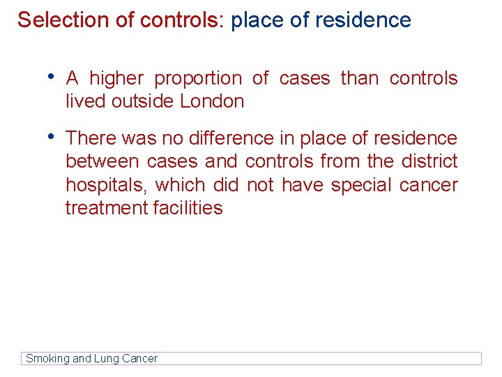 Selection of controls: place of residence • A higher proportion of cases than controls Selection of controls: place of residence • A higher proportion of cases than controls