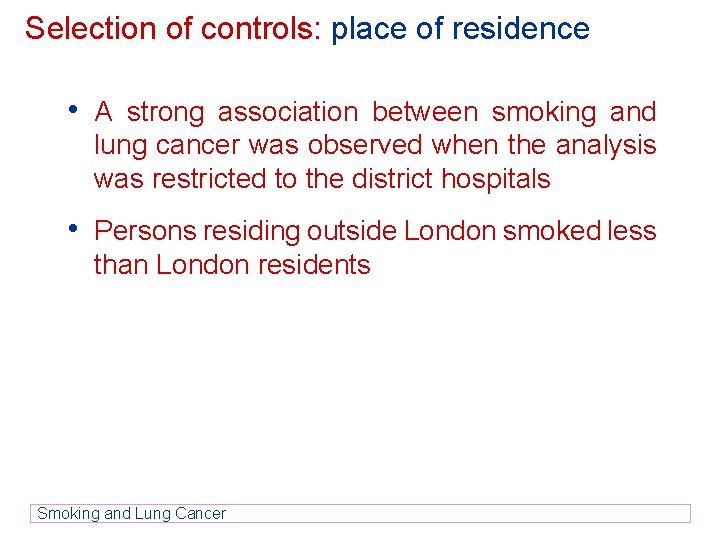 Selection of controls: place of residence • A strong association between smoking and lung Selection of controls: place of residence • A strong association between smoking and lung