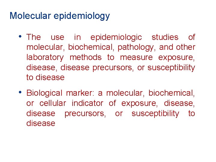 Molecular epidemiology • The use in epidemiologic studies of molecular, biochemical, pathology, and other Molecular epidemiology • The use in epidemiologic studies of molecular, biochemical, pathology, and other