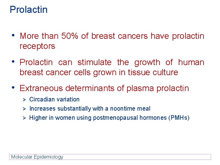 Prolactin • More than 50% of breast cancers have prolactin receptors • Prolactin can Prolactin • More than 50% of breast cancers have prolactin receptors • Prolactin can