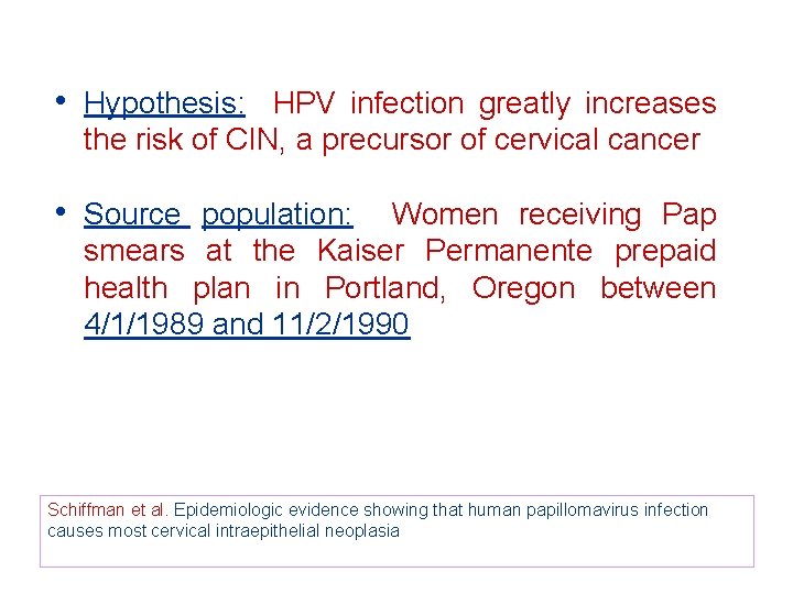 • Hypothesis: HPV infection greatly increases the risk of CIN, a precursor of • Hypothesis: HPV infection greatly increases the risk of CIN, a precursor of