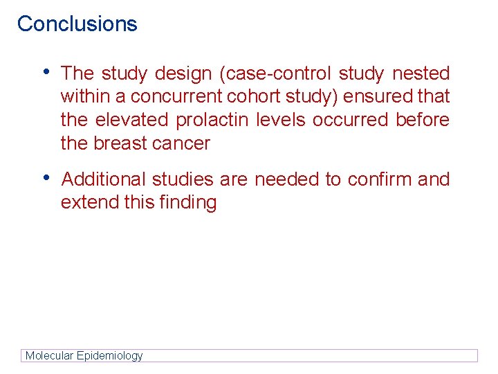 Conclusions • The study design (case-control study nested within a concurrent cohort study) ensured Conclusions • The study design (case-control study nested within a concurrent cohort study) ensured