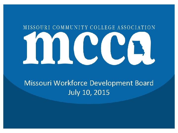 Missouri Workforce Development Board July 10, 2015 