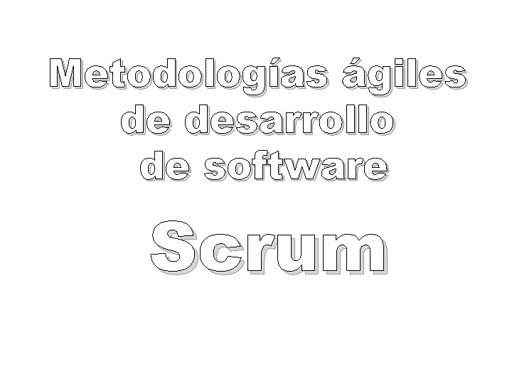 Metodologías ágiles de desarrollo de software Scrum 