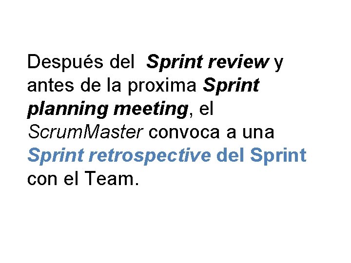 Después del Sprint review y antes de la proxima Sprint planning meeting, el Scrum.