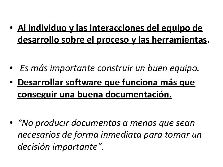  • Al individuo y las interacciones del equipo de desarrollo sobre el proceso