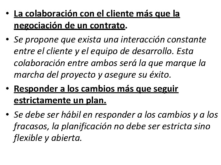  • La colaboración con el cliente más que la negociación de un contrato.