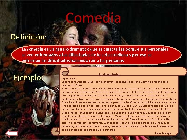 Comedia Definición: La comedia es un género dramático que se caracteriza porque sus personajes