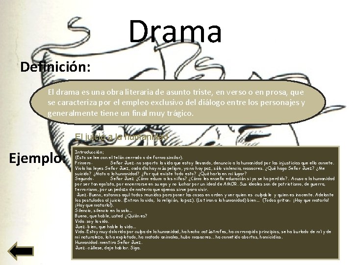 Drama Definición: El drama es una obra literaria de asunto triste, en verso o