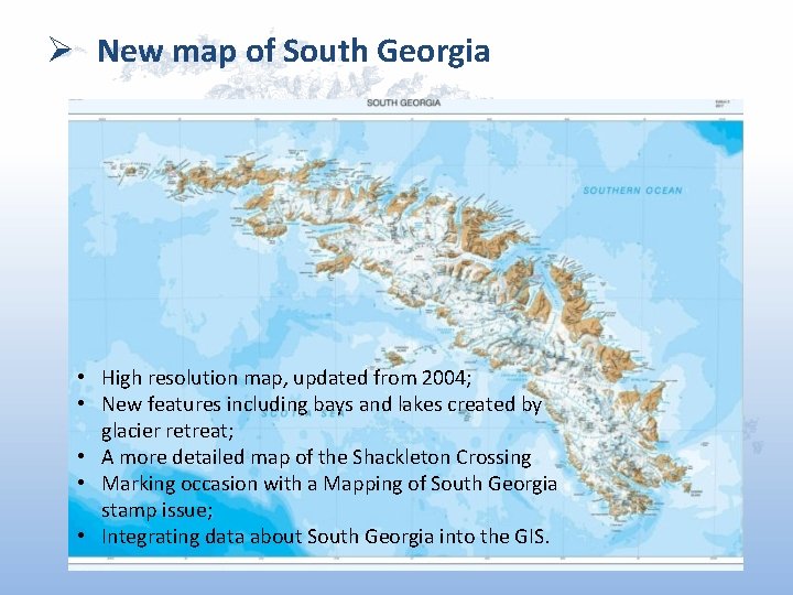 Ø New map of South Georgia • High resolution map, updated from 2004; • Ø New map of South Georgia • High resolution map, updated from 2004; •