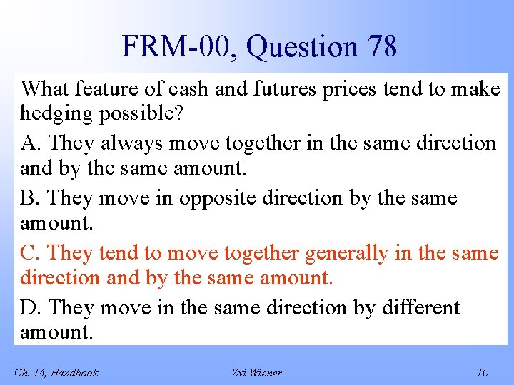 FRM-00, Question 78 What feature of cash and futures prices tend to make hedging