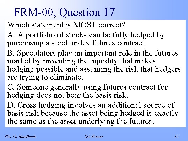 FRM-00, Question 17 Which statement is MOST correct? A. A portfolio of stocks can