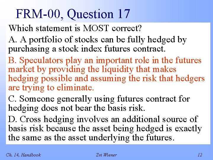 FRM-00, Question 17 Which statement is MOST correct? A. A portfolio of stocks can