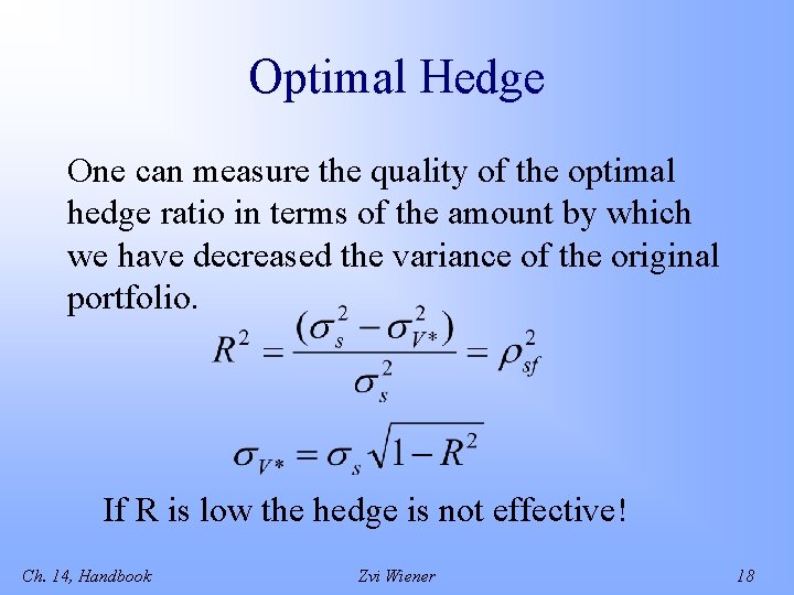 Optimal Hedge One can measure the quality of the optimal hedge ratio in terms
