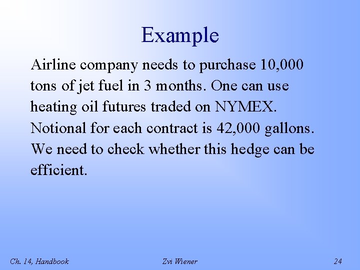 Example Airline company needs to purchase 10, 000 tons of jet fuel in 3