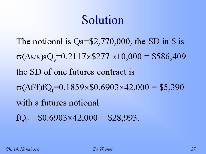 Solution The notional is Qs=$2, 770, 000, the SD in $ is ( s/s)s.