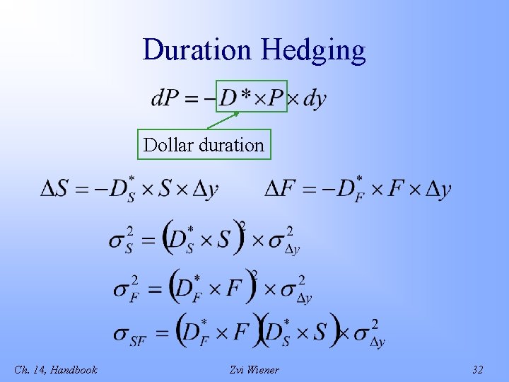 Duration Hedging Dollar duration Ch. 14, Handbook Zvi Wiener 32 