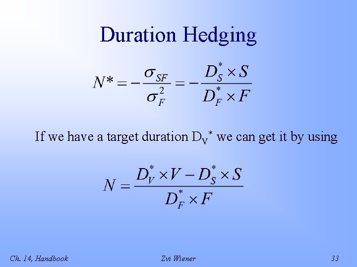 Duration Hedging If we have a target duration DV* we can get it by
