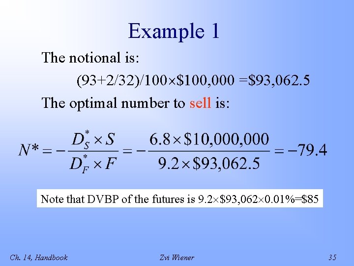 Example 1 The notional is: (93+2/32)/100 $100, 000 =$93, 062. 5 The optimal number