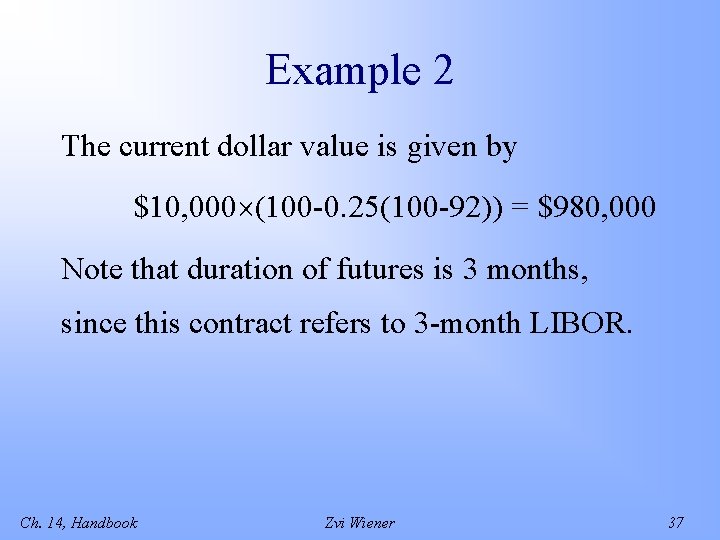 Example 2 The current dollar value is given by $10, 000 (100 -0. 25(100