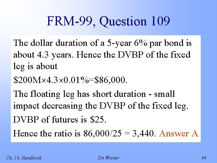 FRM-99, Question 109 The dollar duration of a 5 -year 6% par bond is