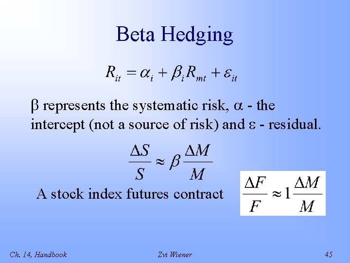 Beta Hedging represents the systematic risk, - the intercept (not a source of risk)