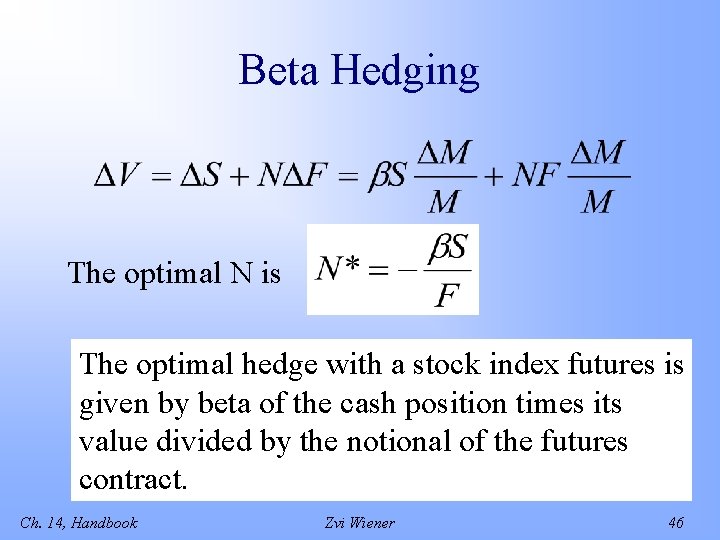 Beta Hedging The optimal N is The optimal hedge with a stock index futures